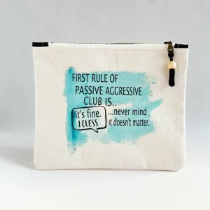 Canvas zip bag painted small - first rule of passive aggressive club