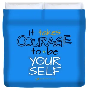 It Takes Courage To Be Your Self - Duvet Cover