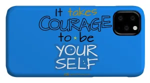 It Takes Courage To Be Your Self - Phone Case