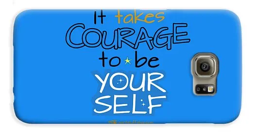 It Takes Courage To Be Your Self - Phone Case