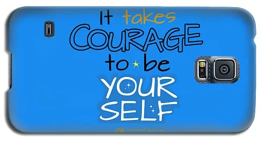 It Takes Courage To Be Your Self - Phone Case
